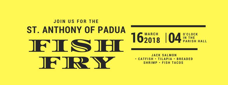 St. Anthony of Padua Fish Fry, March 16th, 2018.