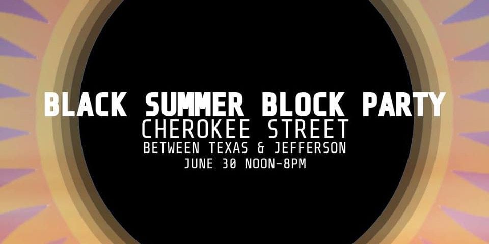 Black Summer Block Party at Mesa Home on Cherokee, Saturday, June 30th.