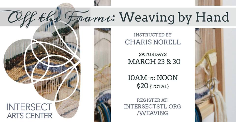 Off the Frame: Weaving By Hand at Intersect Arts Center.