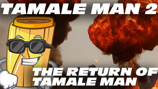 Tamale Man 2: The Return of Tamale Man