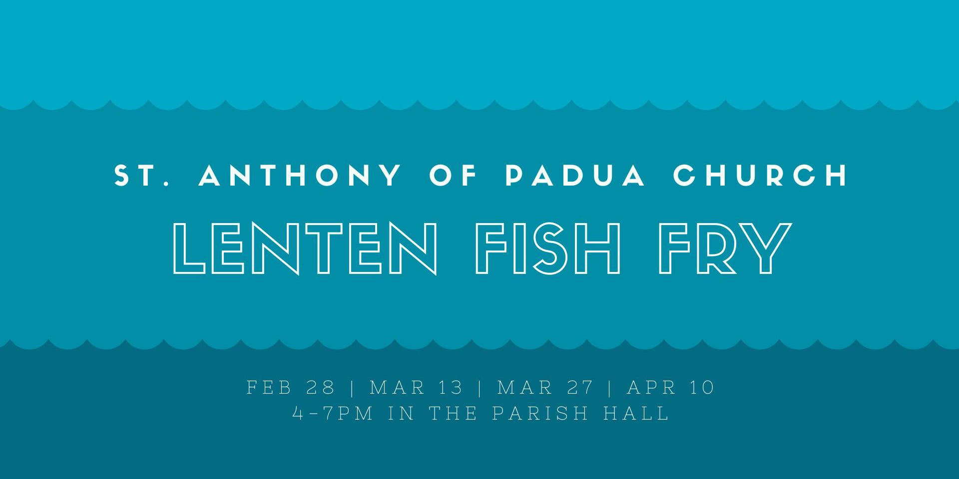 St. Anthony of Padua Lenten Fish Fry.