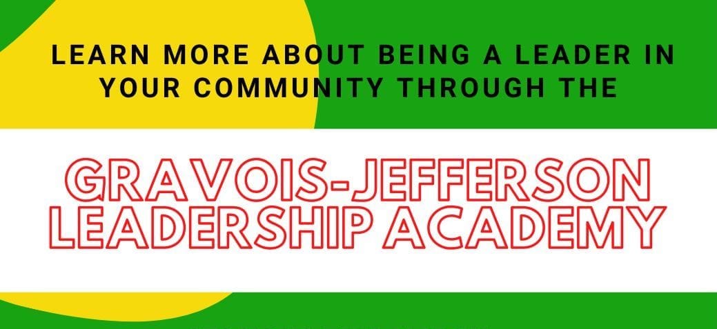 Learn more about being a leader in your community through the Gravois-Jefferson Leadership Academy.