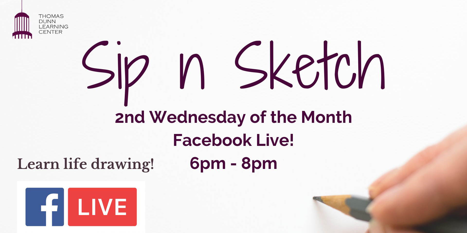 Sip 'n Sketch, second Wednesday of the month at Thomas Dunn Learning Center.