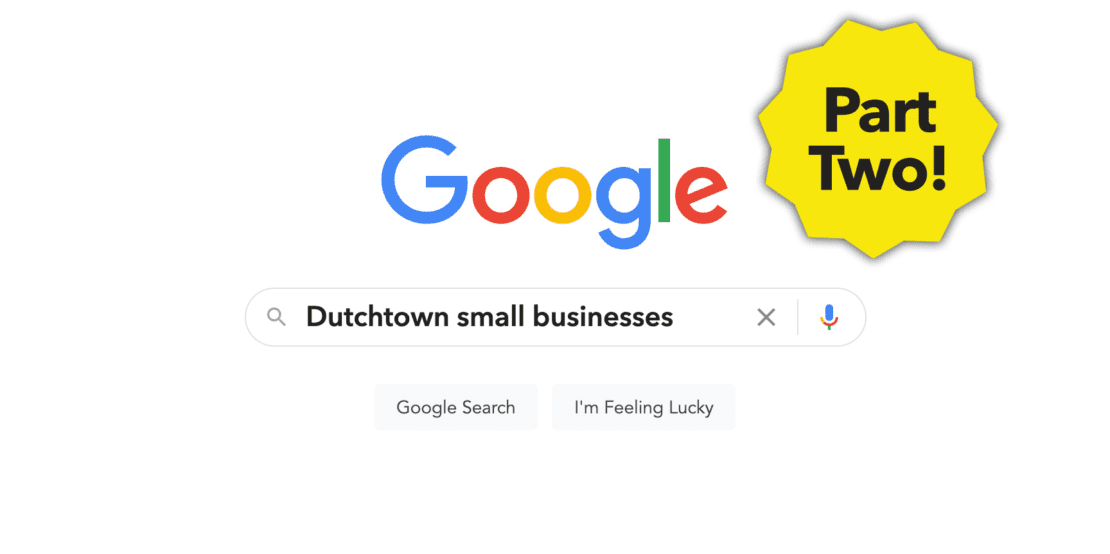 The Dutchtown Guide to Google My Business, Part Two.