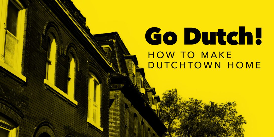 Go Dutch! Kako učiniti Dutchtown domom.