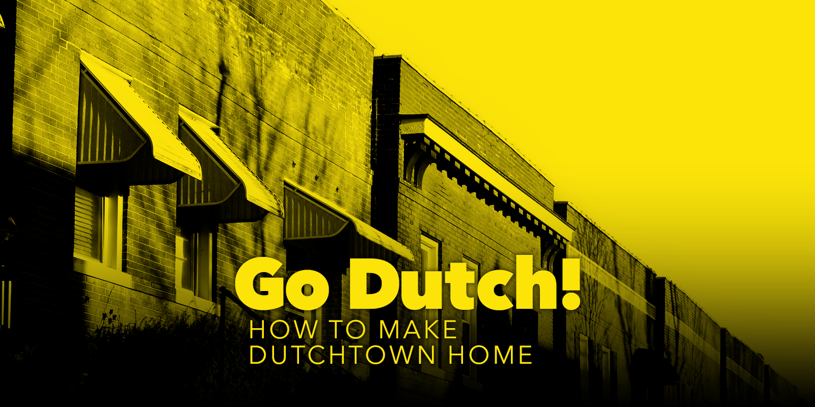 Go Dutch! How to make Dutchtown home.