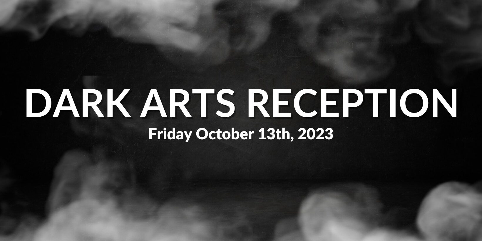 Dark Arts Reception, Friday, October 13th, 2023 at Thomas Dunn Learning Center.